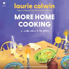 More Home Cooking: A Writer Returns to the Kitchen Audiobook, by Laurie Colwin