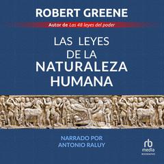 Las leyes de la naturaleza humana (The Laws of Human Nature) Audiobook, by Robert Greene