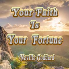Your Faith Is Your Fortune Audiobook, by Neville Goddard