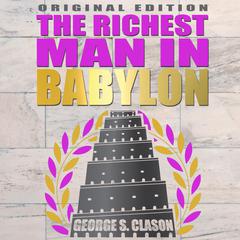 Richest Man In Babylon - Original Edition Audiobook, by George S. Clason