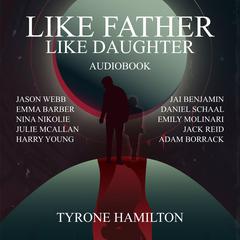 Like Father, Like Daughter Audiobook, by Tyrone Hamilton