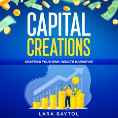 Your How to Make money Guide : Capital Creation Audiobook, by Lara Baytol