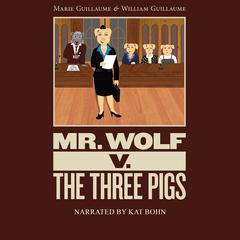Mr. Wolf V. The Three Pigs Audiobook, by Marie Guillaume
