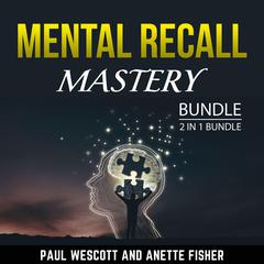 Mental Recall Mastery Bundle, 2 in 1 Bundle Audiobook, by 