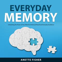 Everyday Memory Audiobook, by Anette Fisher