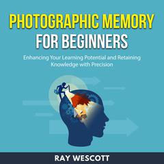 Photographic Memory for Beginners Audiobook, by Paul Wescott
