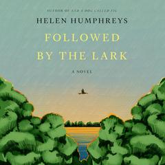 Followed by the Lark Audiobook, by Helen Humphreys