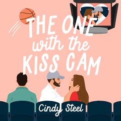 The One with the Kiss Cam Audiobook, by Cindy Steel