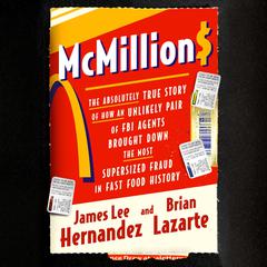 McMillions: The Absolutely True Story of How an Unlikely Pair of FBI Agents Brought Down the Most Supersized Fraud in Fast Food History Audiobook, by Brian Lazarte