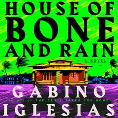 House of Bone and Rain Audiobook, by Gabino Iglesias