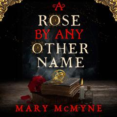 A Rose by Any Other Name Audiobook, by Mary McMyne