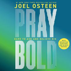 Pray Bold: Dare to Ask and Believe Big Audibook, by Joel Osteen