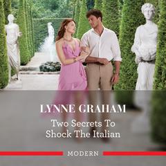 Two Secrets To Shock The Italian Audiobook, by Lynne Graham