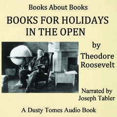 Books for Holidays in the Open Audiobook, by Theodore Roosevelt