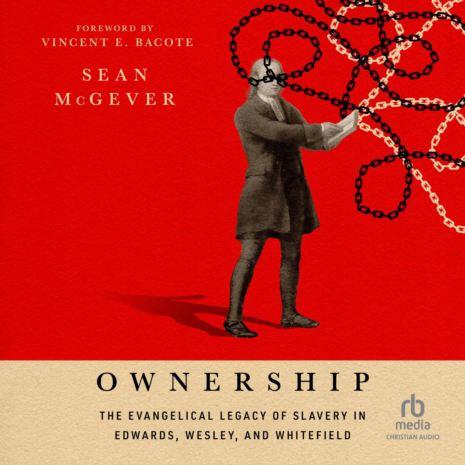 Ownership: The Evangelical Legacy of Slavery in Edwards, Wesley, and Whitefield Audiobook, by Sean McGever