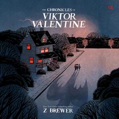 The Chronicles of Viktor Valentine Audiobook, by Z Brewer