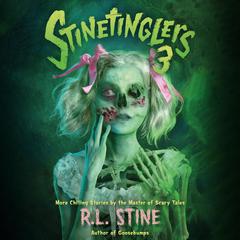 Stinetinglers 3: MORE Chilling Stories by the Master of Scary Tales Audiobook, by R. L. Stine