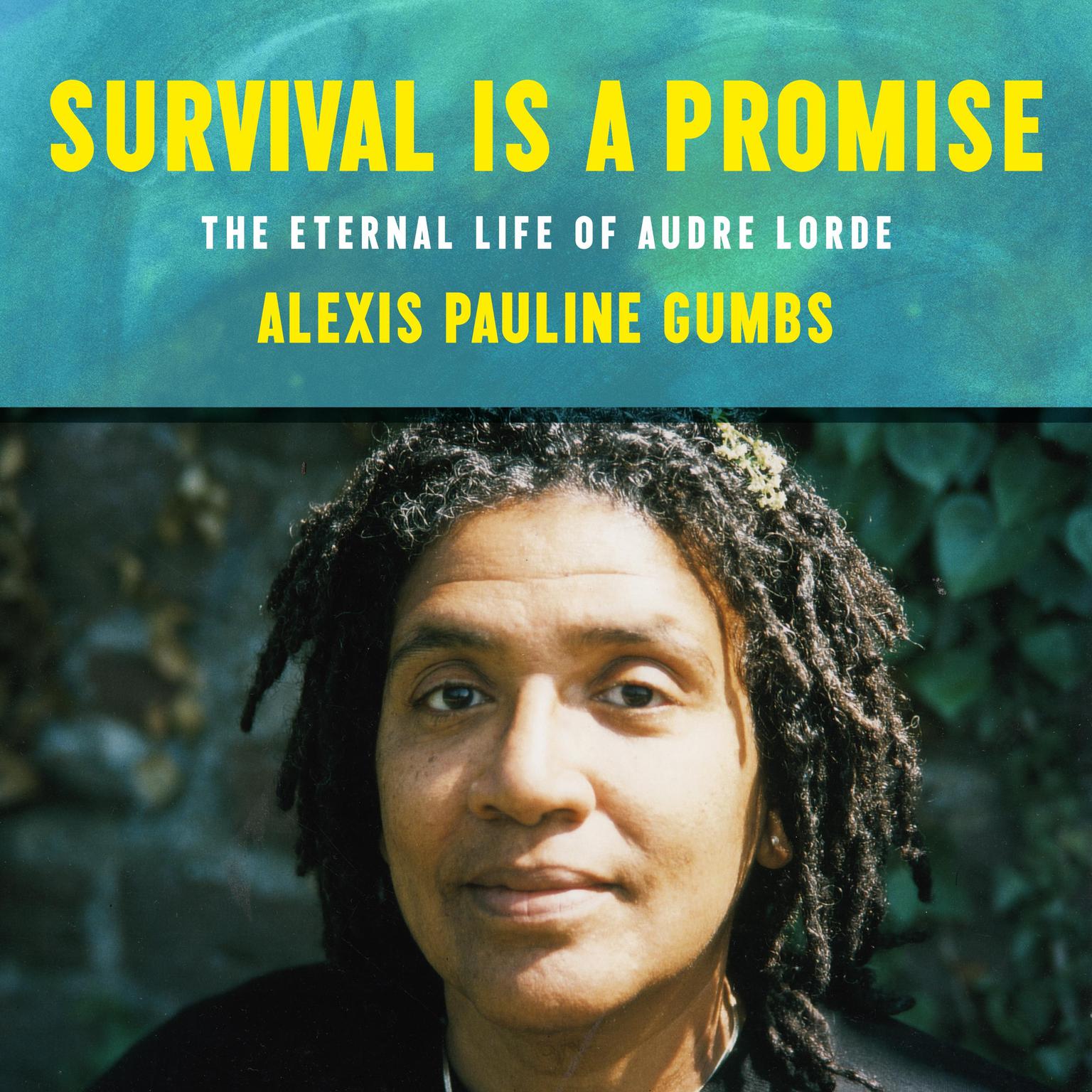 Survival Is a Promise: The Eternal Life of Audre Lorde Audiobook, by Alexis Pauline Gumbs