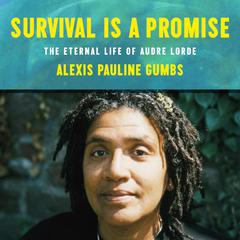 Survival Is a Promise: The Eternal Life of Audre Lorde Audibook, by Alexis Pauline Gumbs