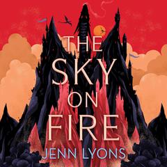 The Sky on Fire Audiobook, by Jenn Lyons