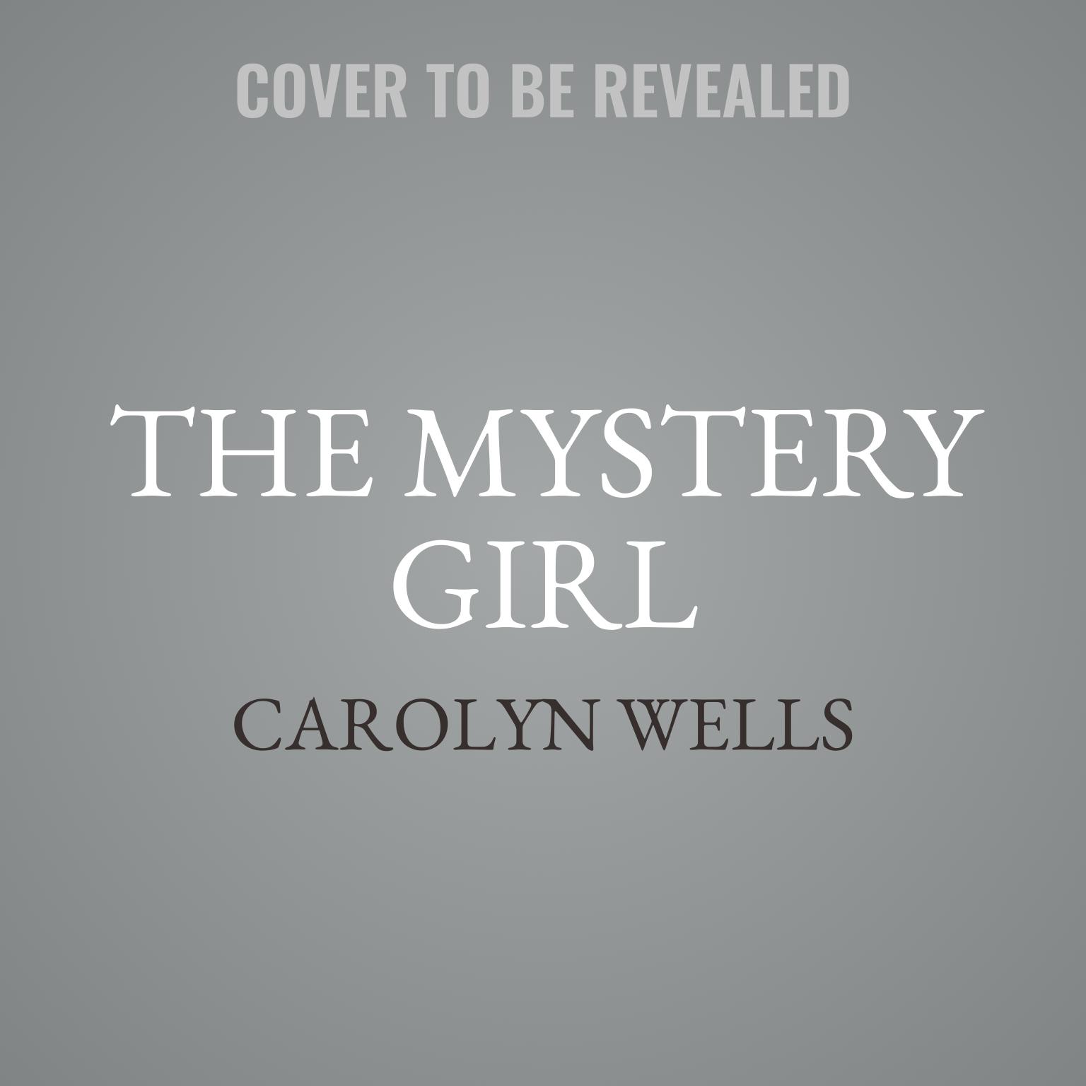 The Mystery Girl Audiobook, by Carolyn Wells