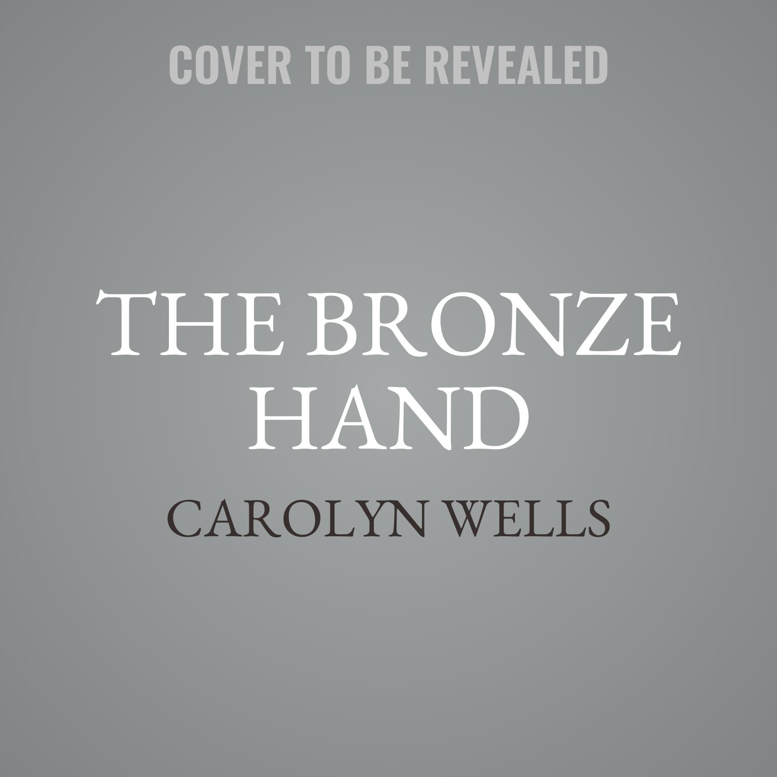 The Bronze Hand Audiobook, by Carolyn Wells