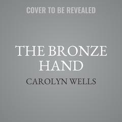 The Bronze Hand Audiobook, by Carolyn Wells