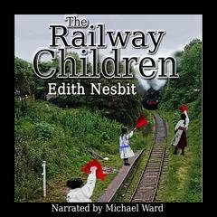 The Railway Children Audiobook, by Edith Nesbit