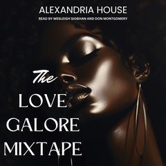 the love galore mixtape Audiobook, by Alexandria House