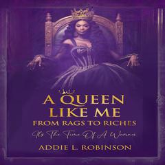 A Queen Like me Audiobook, by Addie L Robinson