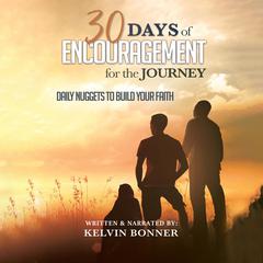 30 Days of Encouragement for the Journey Audiobook, by Kelvin Bonner