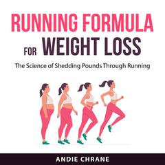 Running Formula for Weight Loss Audiobook, by Andie Chrane