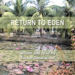 Return to Eden Audiobook, by Tucker Smallwood