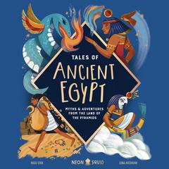 Tales of Ancient Egypt: Myths & Adventures from the Land of the Pyramids Audibook, by Hugo Cook