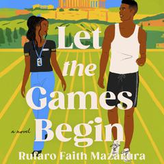 Let the Games Begin: A Novel Audiobook, by Rufaro Faith Mazarura