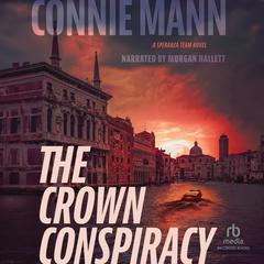 The Crown Conspiracy: A Speranza Team Novel  Audiobook, by Connie Mann