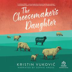 The Cheesemakers Daughter Audiobook, by Kristin Vuković