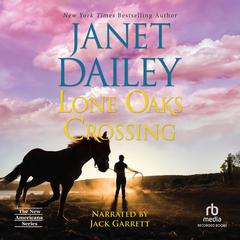 Lone Oaks Crossing Audiobook, by Janet Dailey