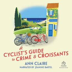A Cyclists Guide to Crime & Croissants Audiobook, by Ann Claire