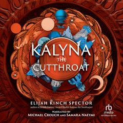 Kalyna the Cutthroat Audibook, by Elijah Kinch Spector