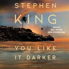 You Like It Darker: Stories Audiobook, by Stephen King