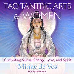 Tao Tantric Arts for Women: Cultivating Sexual Energy, Love, and Spirit Audiobook, by 