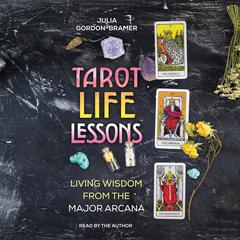 Tarot Life Lessons: Living Wisdom from the Major Arcana Audiobook, by Julia Gordon-Bramer