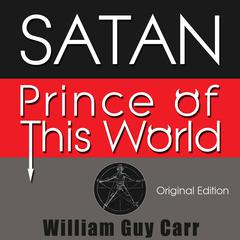 Satan, Prince of This World Audiobook, by William Guy Carr