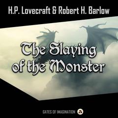 The Slaying of the Monster Audiobook, by H. P. Lovecraft