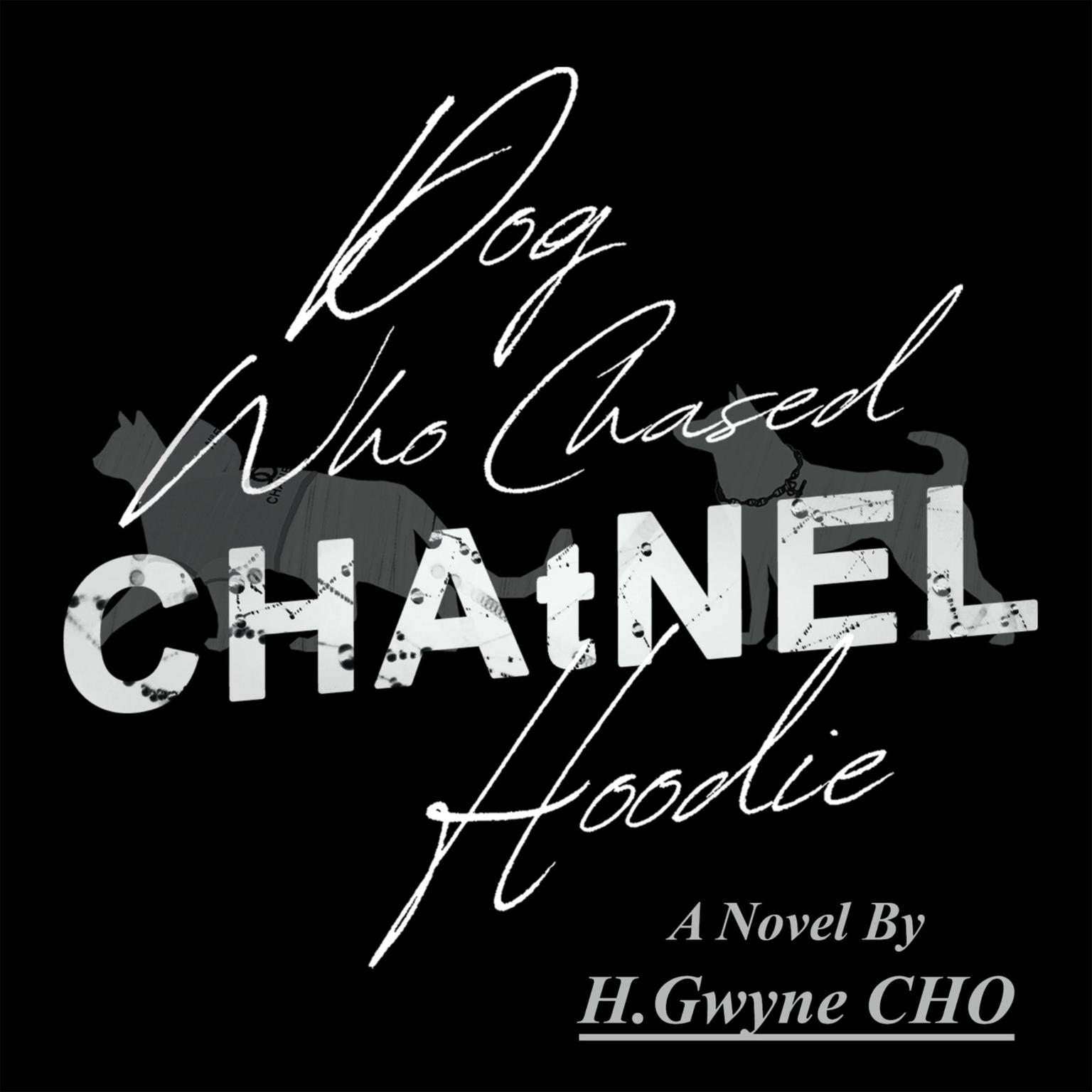 Dog Who Chased CHAtNEL Hoodie Audiobook, by H.Gwyne CHO