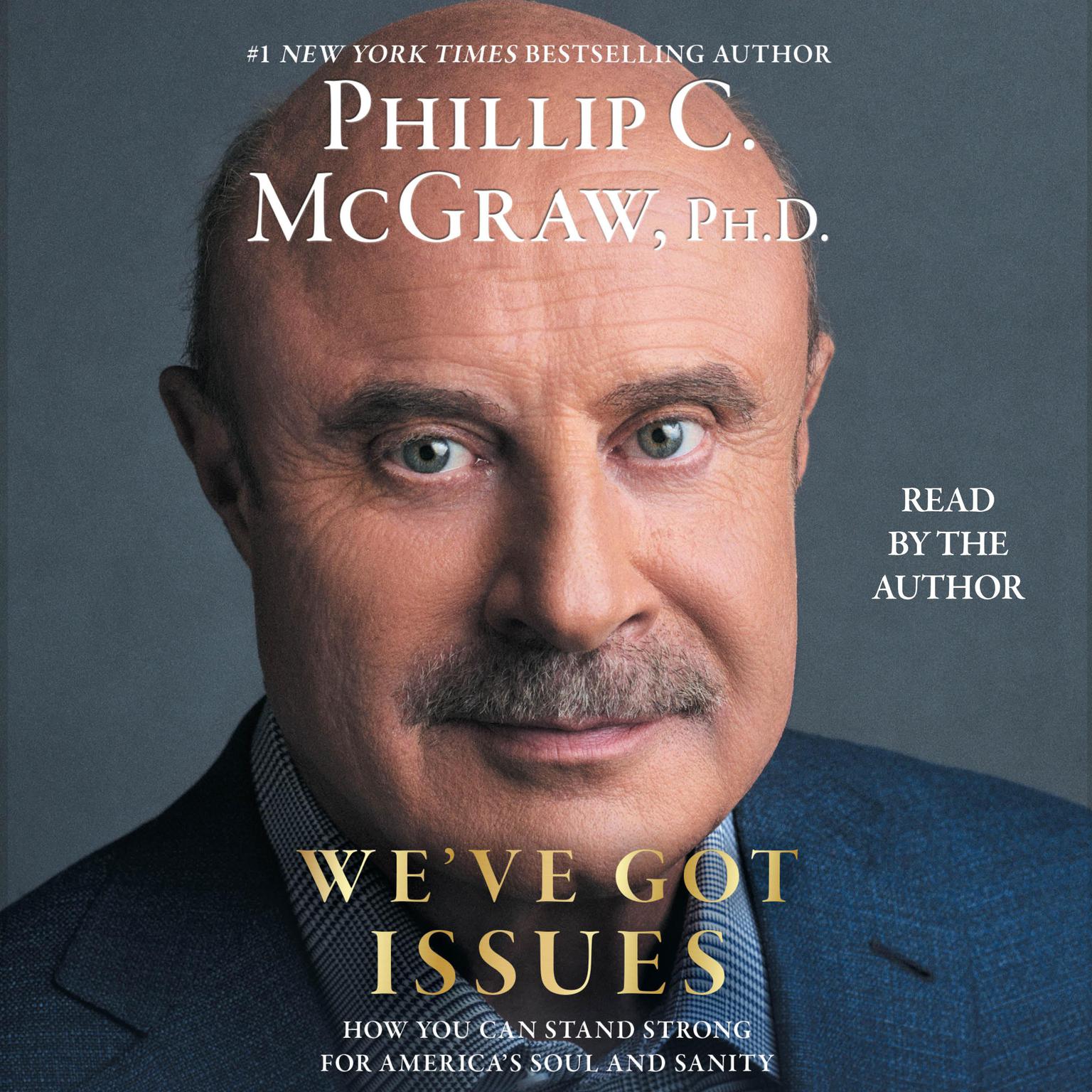 Weve Got Issues: How You Can Stand Strong for Americas Soul and Sanity Audiobook, by Phillip C. McGraw
