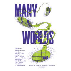 Many Worlds: Or, the Simulacra Audiobook, by Rebekah Bergman, Justin C. Key, Darkly Lem, M. Darusha Wehm, others, various authors, James Anderson Foster