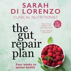 The Gut Repair Plan: Four weeks to better health Audiobook, by Sarah Di Lorenzo