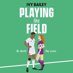 Playing the Field Audiobook, by Ivy Bailey